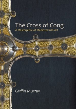 The Cross of Cong: A masterpiece of Medieval Irish Art