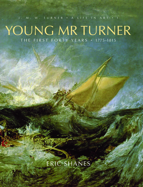 Young Mr Turner: The First Forty Years 1775–1815
