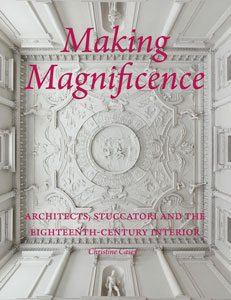 Making Magnificence Architects, Stuccatori, and the Eighteenth-Century Interior