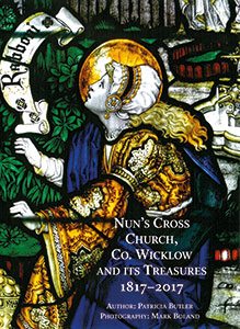 Nun’s Cross Church, Co Wicklow and its Treasures 1817-2017
