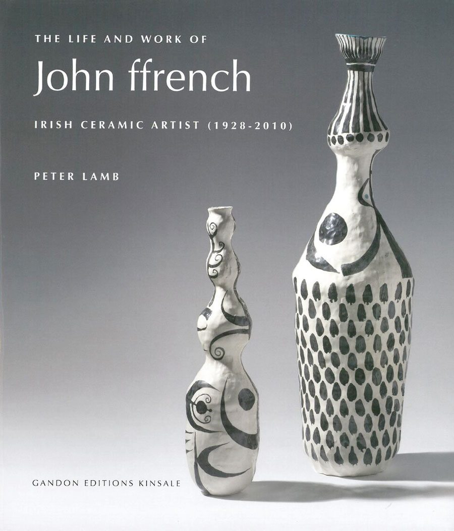 The Life and Work of John ffrench, Irish Ceramic Artist (1928-2010)